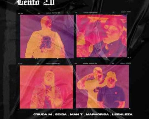 C’buda M, Sdida & DJ Maphorisa – Lento 2.0 Ft. Man T & Leehleza