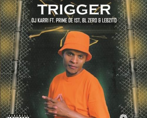 DJ Karri – Trigger Ft. Prime De 1st, BL Zero & Lebzito mp3 download