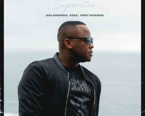 Daliwonga & DJ Gazza – Superstar Ft. Ciza & Tony Duardo mp3 download