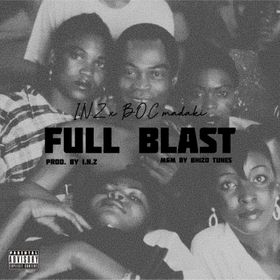 INZ Ft. B O C Madaki – Full Blast mp3 download