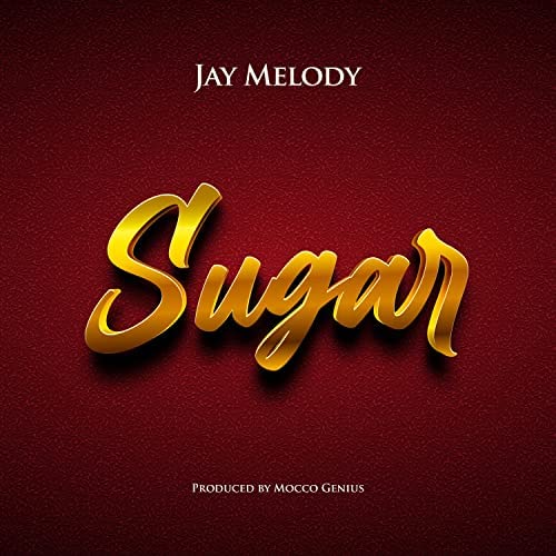 Jay Melody – Sugar mp3 download