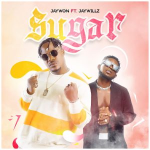 Jaywon – Sugar Ft. Jaywillz mp3 download