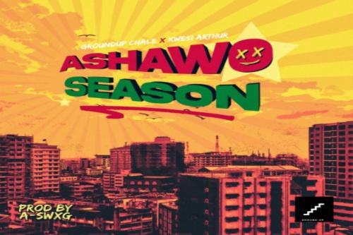 Kwesi Arthur Ft. Ground Up Chale – Ashawo Season mp3 download