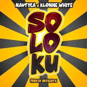 Nautyca Ft. Klonne White – Soloku mp3 download