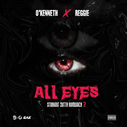 O’Kenneth Ft. Reggie – All Eyes mp3 download