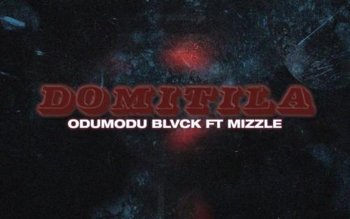 Odumodu Blvck – Domitila Ft. Mizzle mp3 download