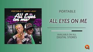 Portable – All Eyes On Me Ft. Barry Jhay mp3 download