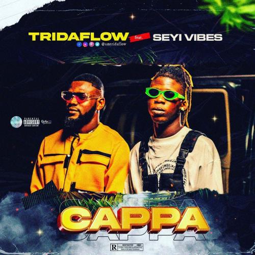 Tridaflow Ft. Seyi Vibez – Cappa mp3 download