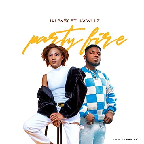 UJ Baby Ft. Jaywillz – Party Fire mp3 download
