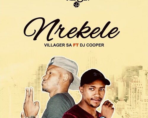 Villager SA – Nrekele Ft. DJ Cooper mp3 download