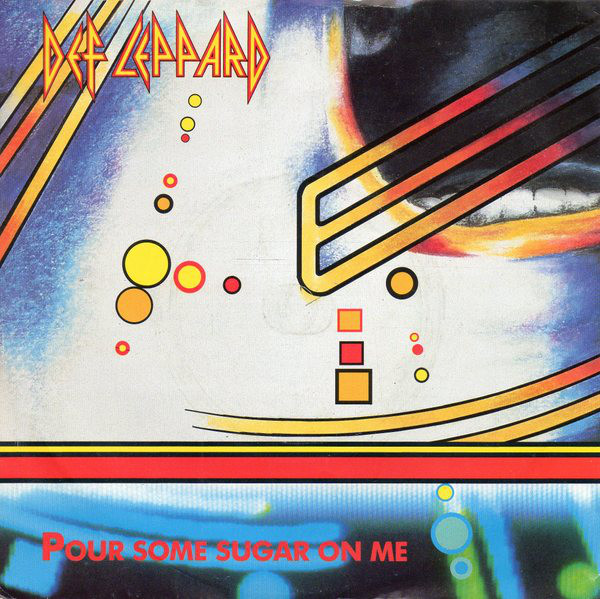 Def Leppard – Pour Some Sugar on Me