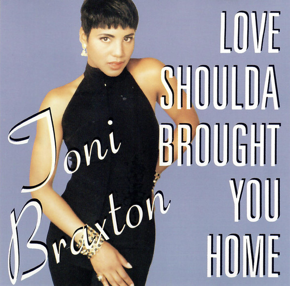 Toni Braxton – Love Shoulda Brought You Home