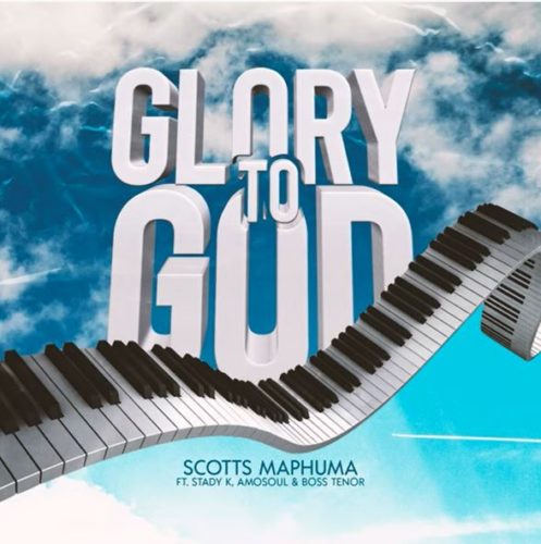 Scotts Maphuma - Glory To God Ft. Stady K, AmoSoul, Boss Tenor mp3 download