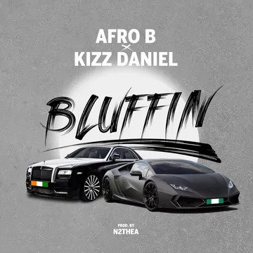 Afro B - Bluffin Ft. Kizz Daniel mp3 download