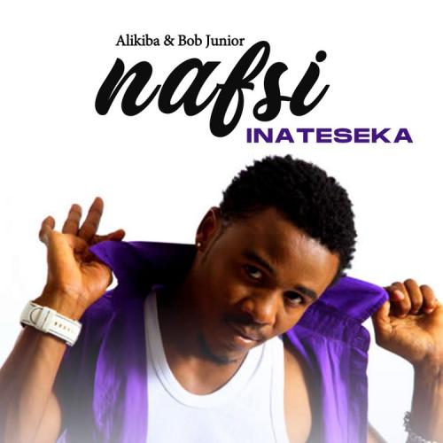 Alikiba – Nafsi Inateseka Ft. Bob Junior mp3 download