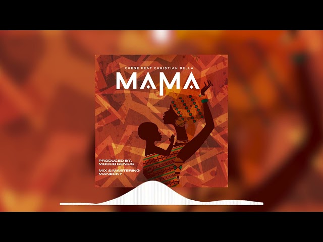 Chege Ft. Christian Bella - Mama mp3 download