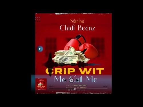 Chidi Beenz – Crip Wit Me Call Me mp3 download