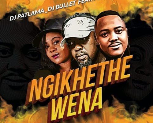 DJ Patlama & DJ Bullet – Ngikhethe Wena Ft. Pixie L mp3 download