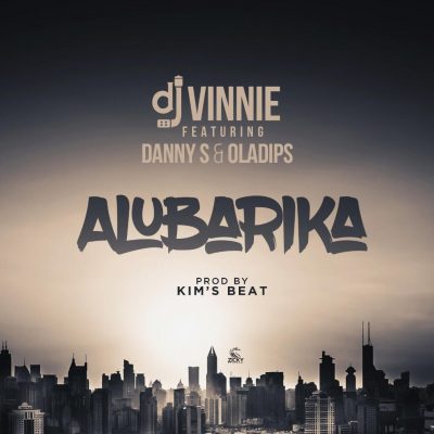 DJ Vinnie Ft. Danny S & Oladips – Alubarika