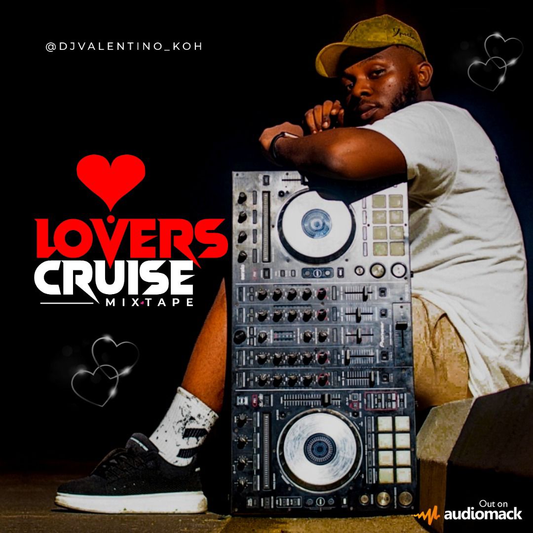 MIXTAPE: DJ Valentino (King of hits) – Lovers Cruise Mix mp3 download