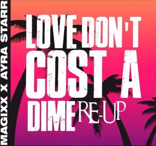 Magixx Ft. Ayra Starr – Love Don’t Cost A Dime (Re-Up) mp3 download