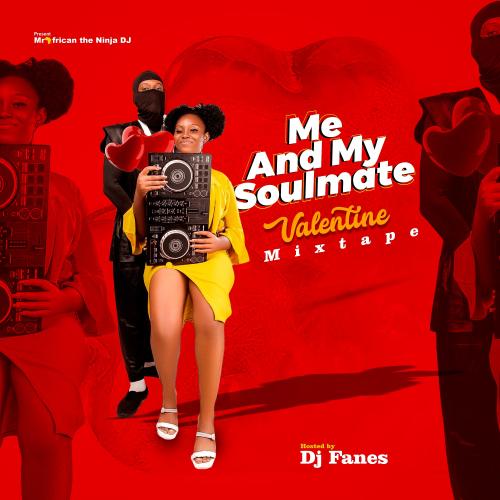 [Mixtape] Dj Fanes – Me & My SoulMate Valentine Mix