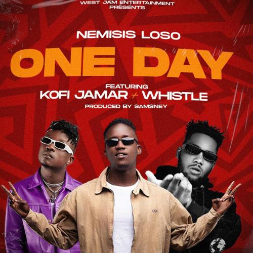 Nemisis Loso – One Day Ft. Kofi Jamar x Whistle mp3 download