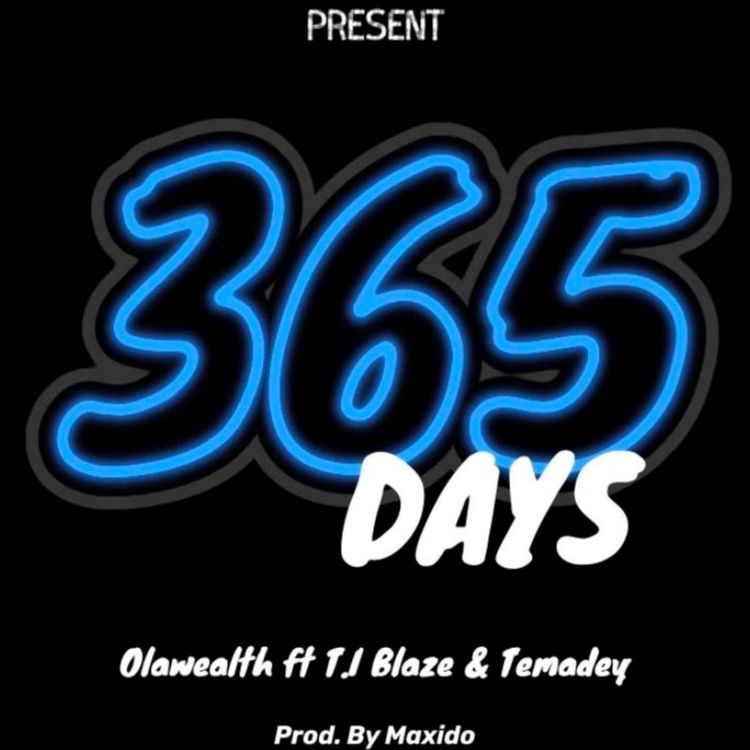 Olawealth - Three Sixty Five Days Ft. T.I Blaze, Temadey mp3 download