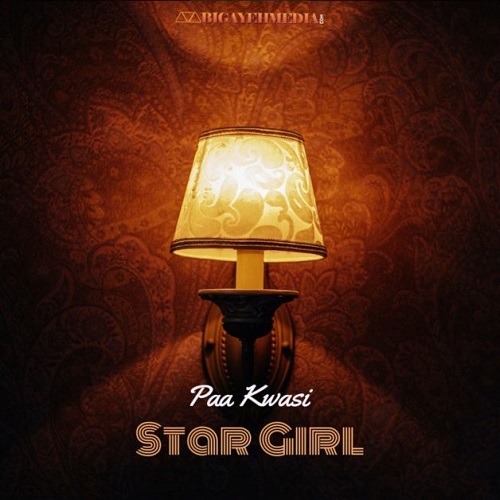 Paa Kwasi – Star Girl mp3 download