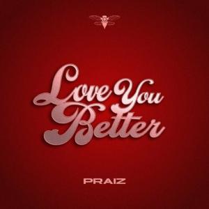 Praiz – Love You Better mp3 download