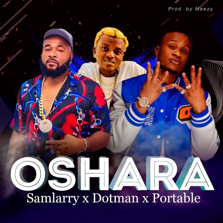 Samlarry - Oshara Ft. Dotman & Portable mp3 download