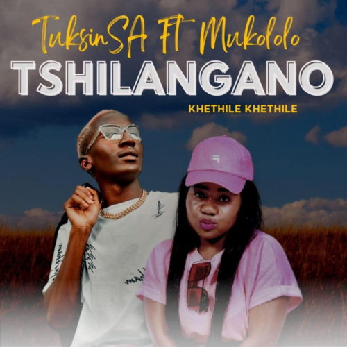 TuksinSA – Tshilangano (Khethile Khethile) Ft. Mukololo mp3 download