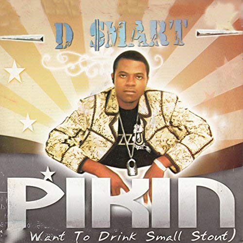 D’Smart - Pikin (I Want To Drink Small Stout)