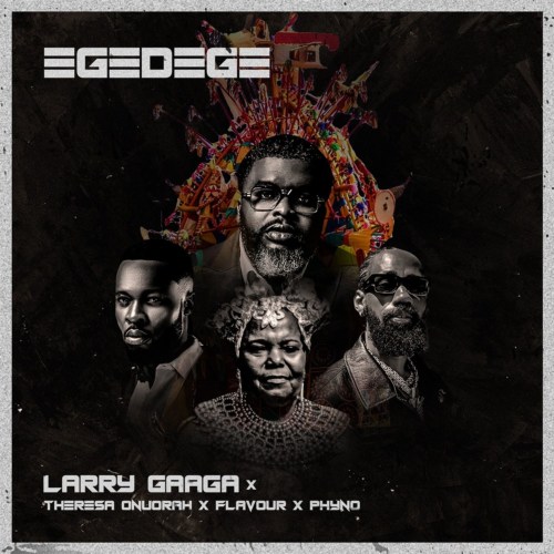 Larry Gaaga – Egedege (Instrumental) Ft. Theresa Onuorah, Flavour & Phyno