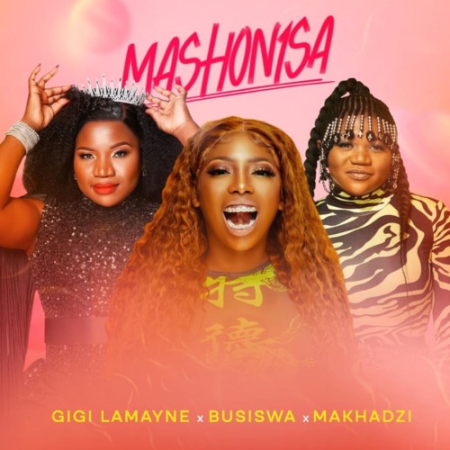 Gigi Lamayne - Mashonisa Ft. Busiswa, Makhadzi mp3 download