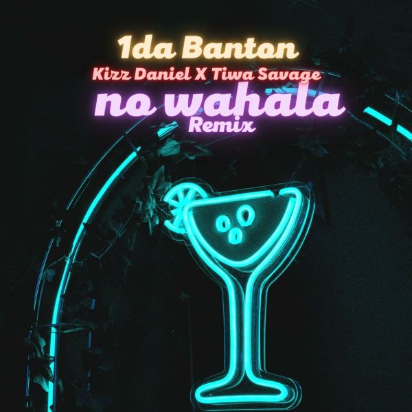1Da Banton Ft. Kizz Daniel & Tiwa Savage - No Wahala (Remix) mp3 download