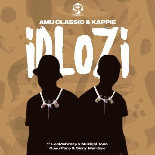 Amu Classic & Kappie - iDlozi Ft. LeeMcKrazy, Guyu Pane, Muziqal Tone, Sinny Man’Que mp3 download