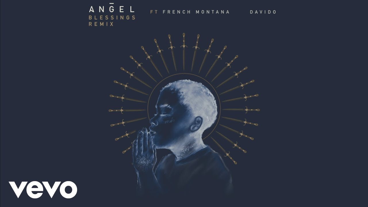 Angel – Blessings (Remix) Ft. French Montana, Davido