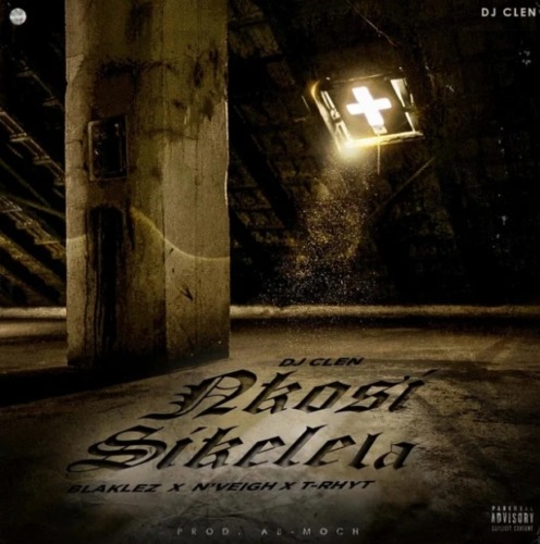 DJ Clen - Nkosi Sikelela Ft. Blaklez, N’Veigh, T-Rhyt mp3 download