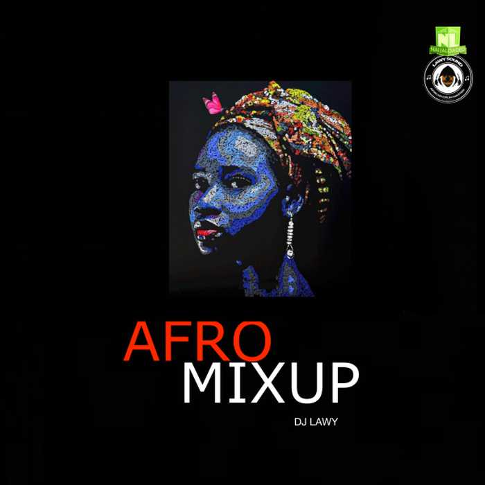 DJ Lawy - Afro Mixup (Mixtape) mp3 download