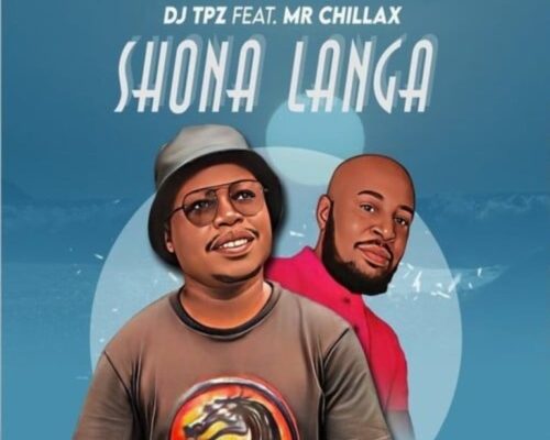 DJ Tpz – Shona Langa Ft. Mr Chillax mp3 download