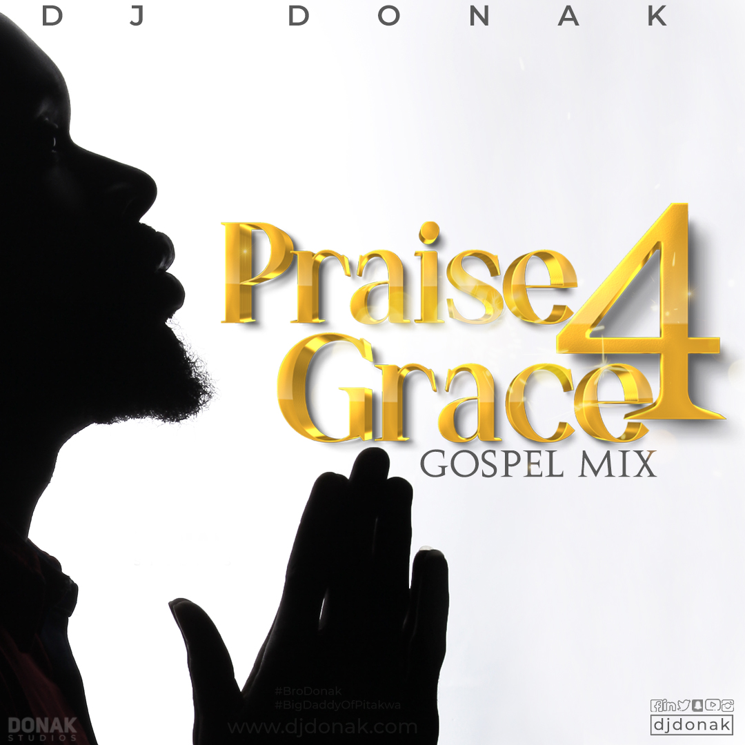 DJ Donak – Praise 4 Grace Mixtape (Gospel Mix)