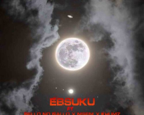 Deejay Zebra SA & Pro Tee – Ebsuku Ft. Bello No Gallo, Niseni & Khumz
