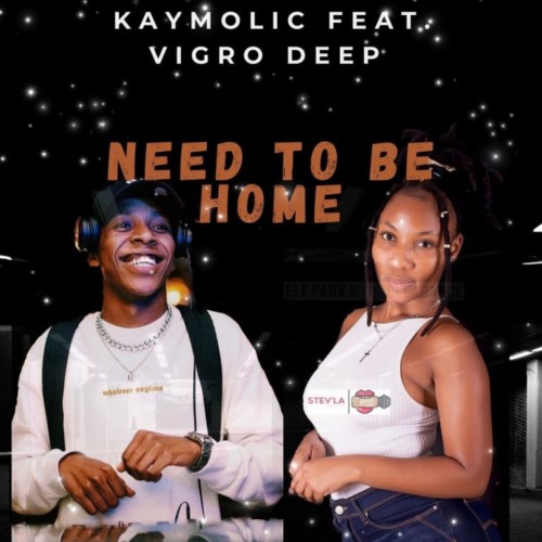 Kaymolic - Need To Be Home Ft. Vigro Deep mp3 download