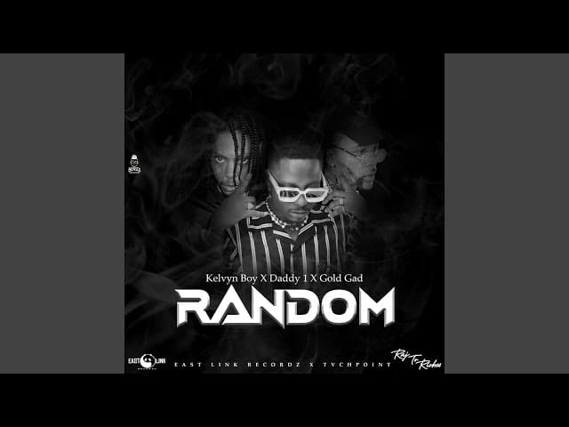 Kelvyn Boy - Random Ft. Daddy1, Gold Gad mp3 download