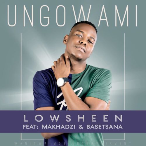 Lowsheen, Makhadzi & Basetsana - Ungowami mp3 download
