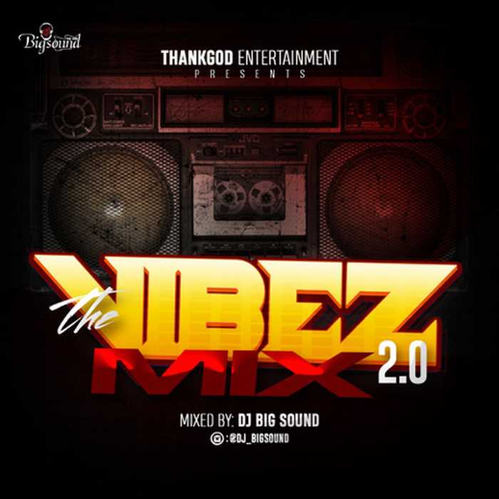 [Mixtape] DJ Big Sound – The Vibez Mix (Vol. 2)