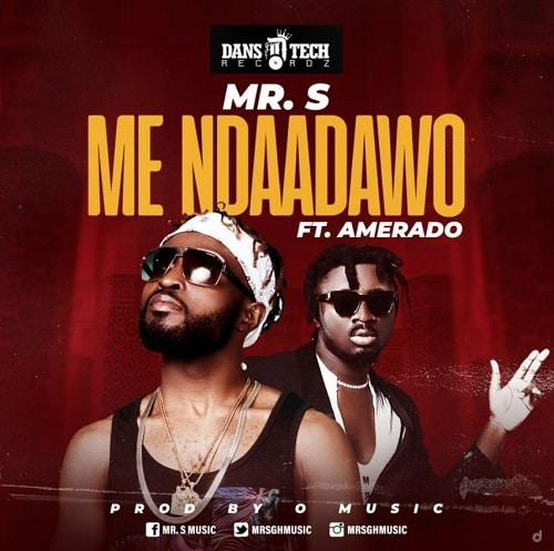 Mr. S Ft. Amerado - Me Ndaadawo mp3 download