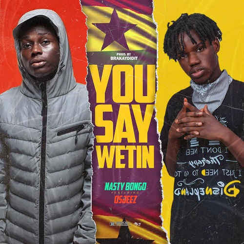 Nasty Bongo Ft. Ojeez - You Say Wetin mp3 download