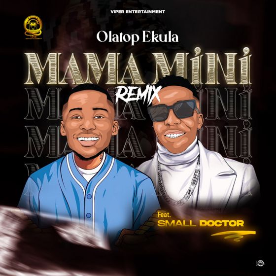 Olatop Ekula Ft. Small Doctor - Mama Mini (Remix) mp3 download